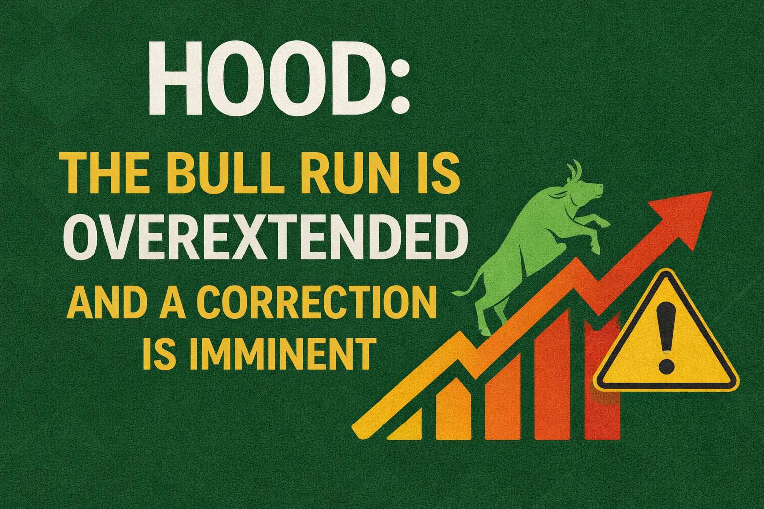 HOOD: Bull Run Is Overextended and a Correction Is Imminent