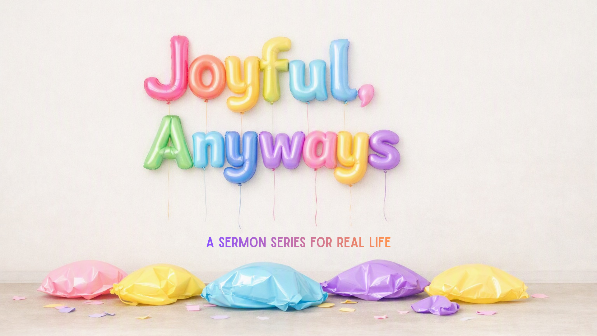 Joyful, Anyways Sermon Series.png