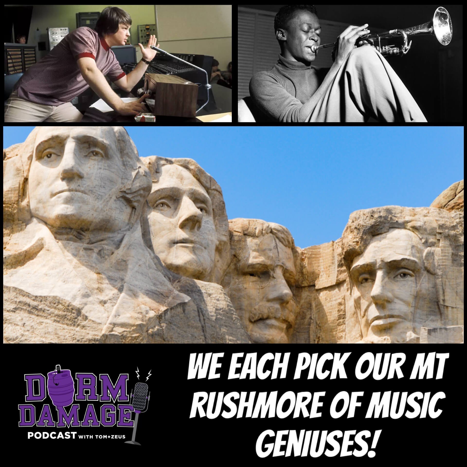 DORM DAMAGE EPISODE 131: “MOUNT RUSHMORE MUSICAL GENIUSES”