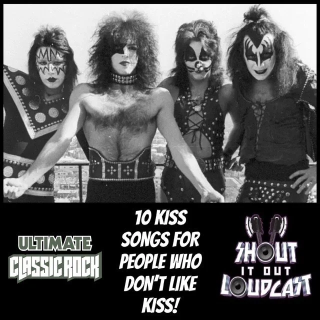 EPISODE 377: "ULTIMATE CLASSIC ROCK- 10 KISS SONGS FOR PEOPLE WHO DON’T LIKE KISS"