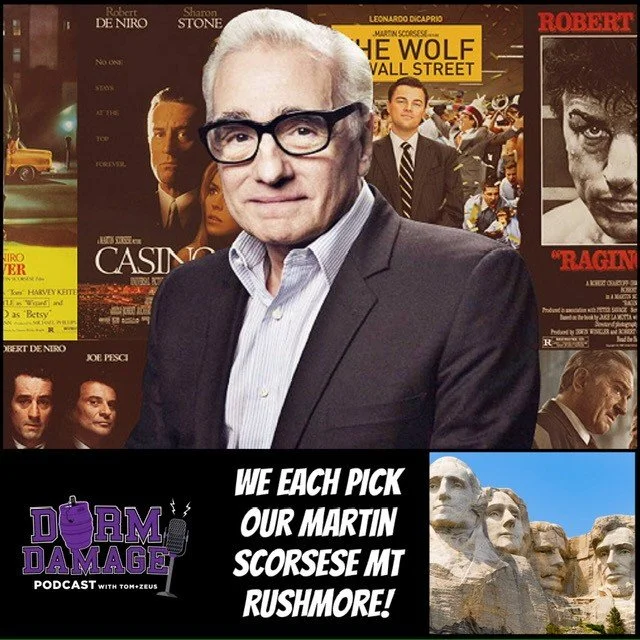 DORM DAMAGE EPISODE 139: “MOUNT RUSHMORE MARTIN SCORSESE MOVIES"