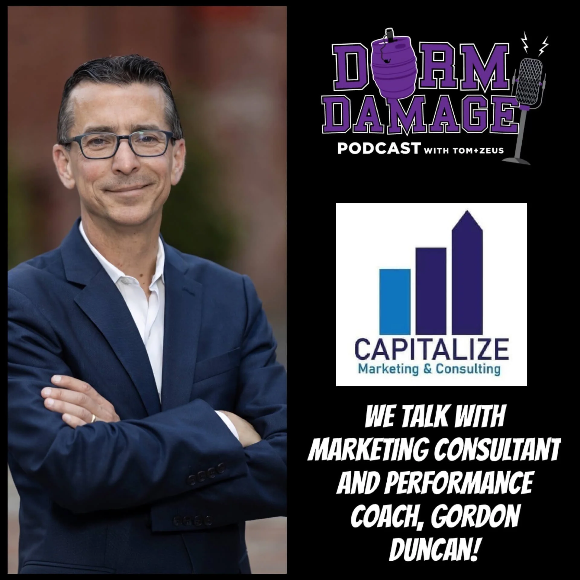 DORM DAMAGE EPISODE 143: “GORDON DUNCAN MARKETING CONSULTANT, PERFORMANCE COACH, AUTHOR, LOUDCASTER, &amp; MORE!"
