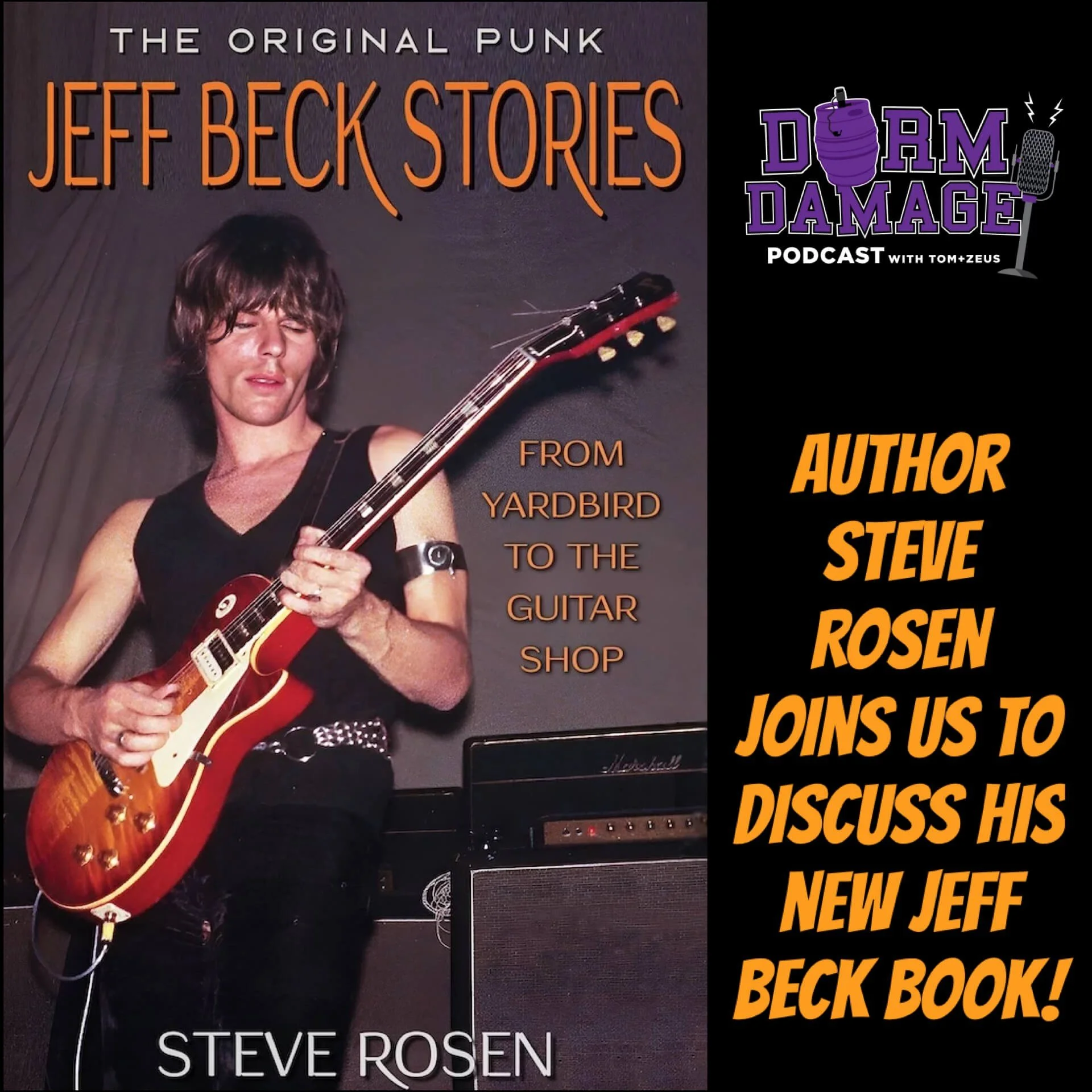 DORM DAMAGE EPISODE 152: “Author Steve Rosen &amp; His New Book On Jeff Beck"