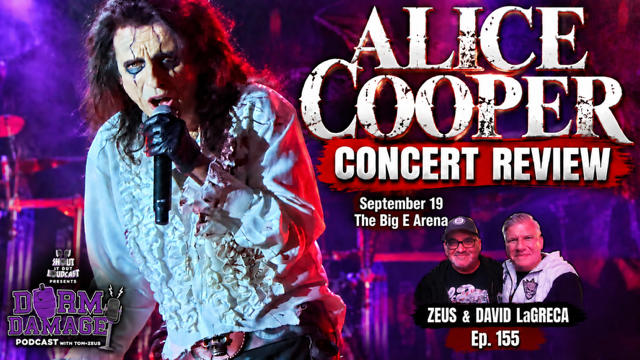 DORM DAMAGE EPISODE 155: “Alice Cooper At The Big E September 19, 2026 Concert Review"