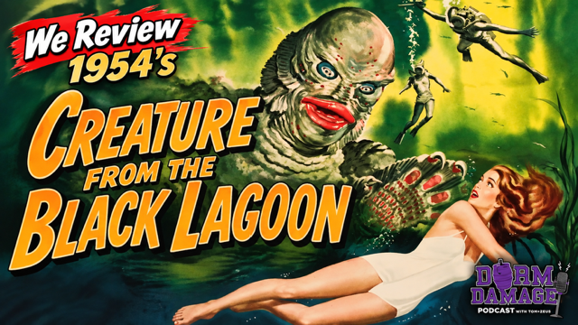 DORM DAMAGE EPISODE 156: “Creature From The Black Lagoon" Movie Review"