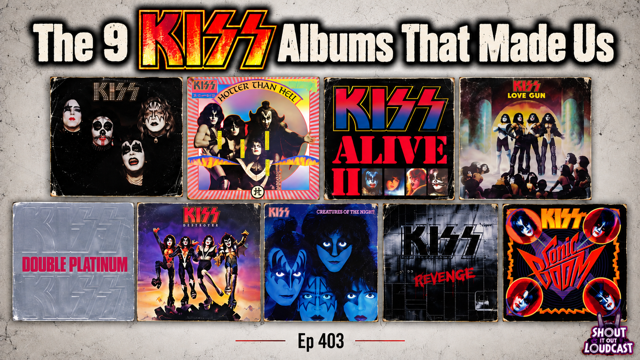 Episode 403 "THE NINE KISS ALBUMS THAT MADE US"