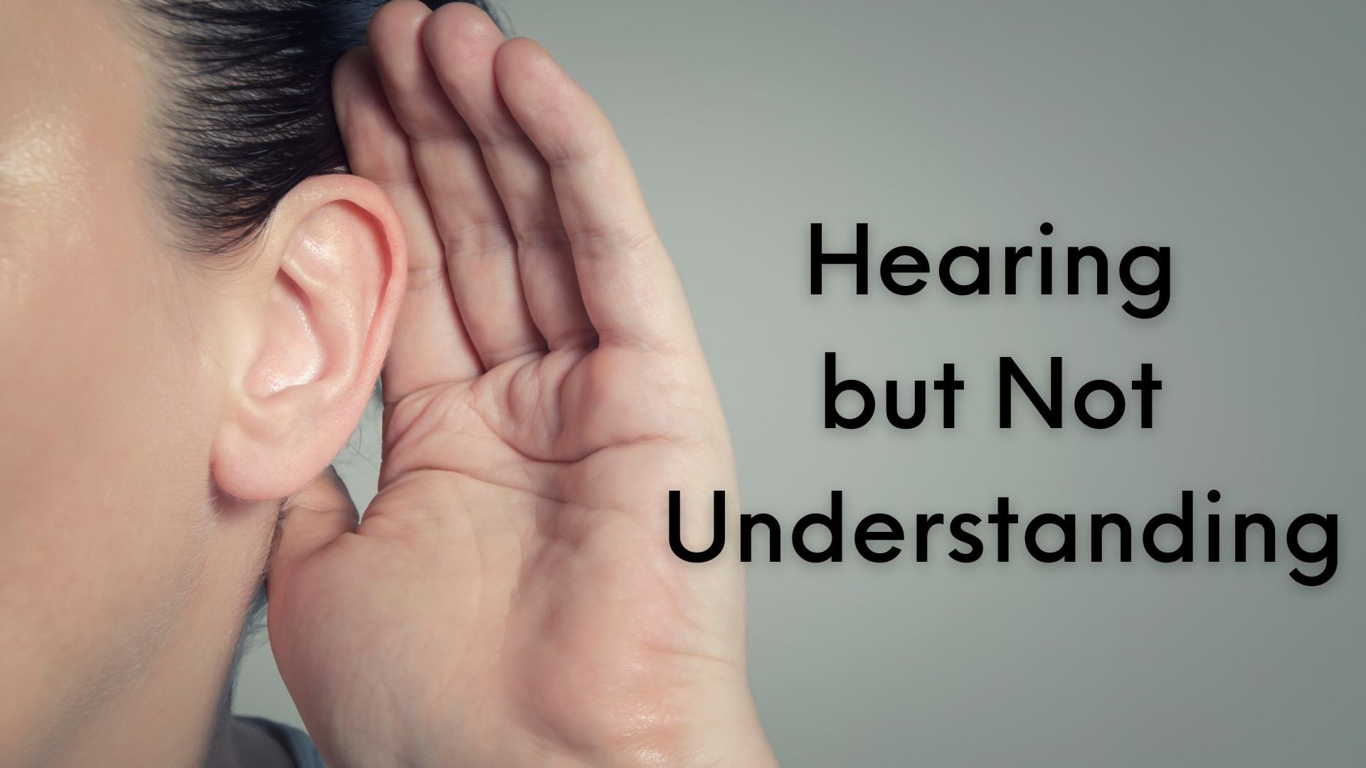 Hearing and Not Understanding.jpg