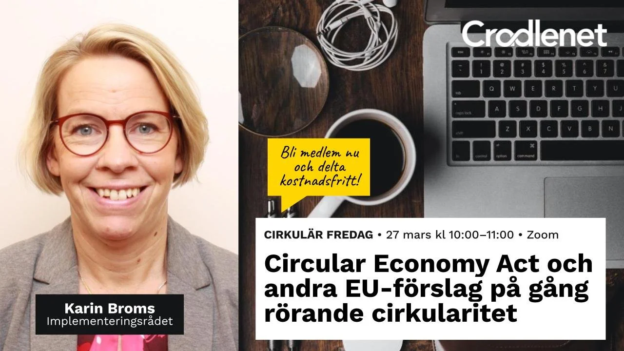 Cirkulär Fredag tema: Circular Economy Act och andra EU-förslag på gång rörande cirkularitet