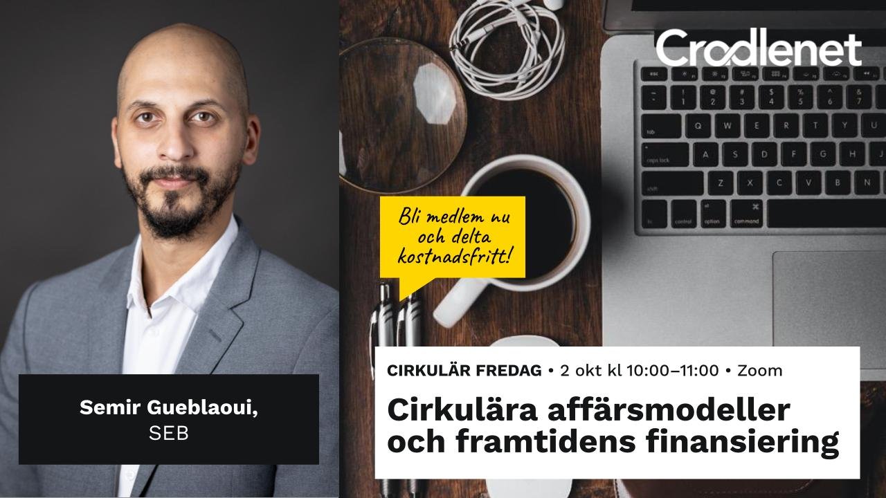 Cirkulär Fredag tema: Cirkulära affärsmodeller och framtidens finansiering