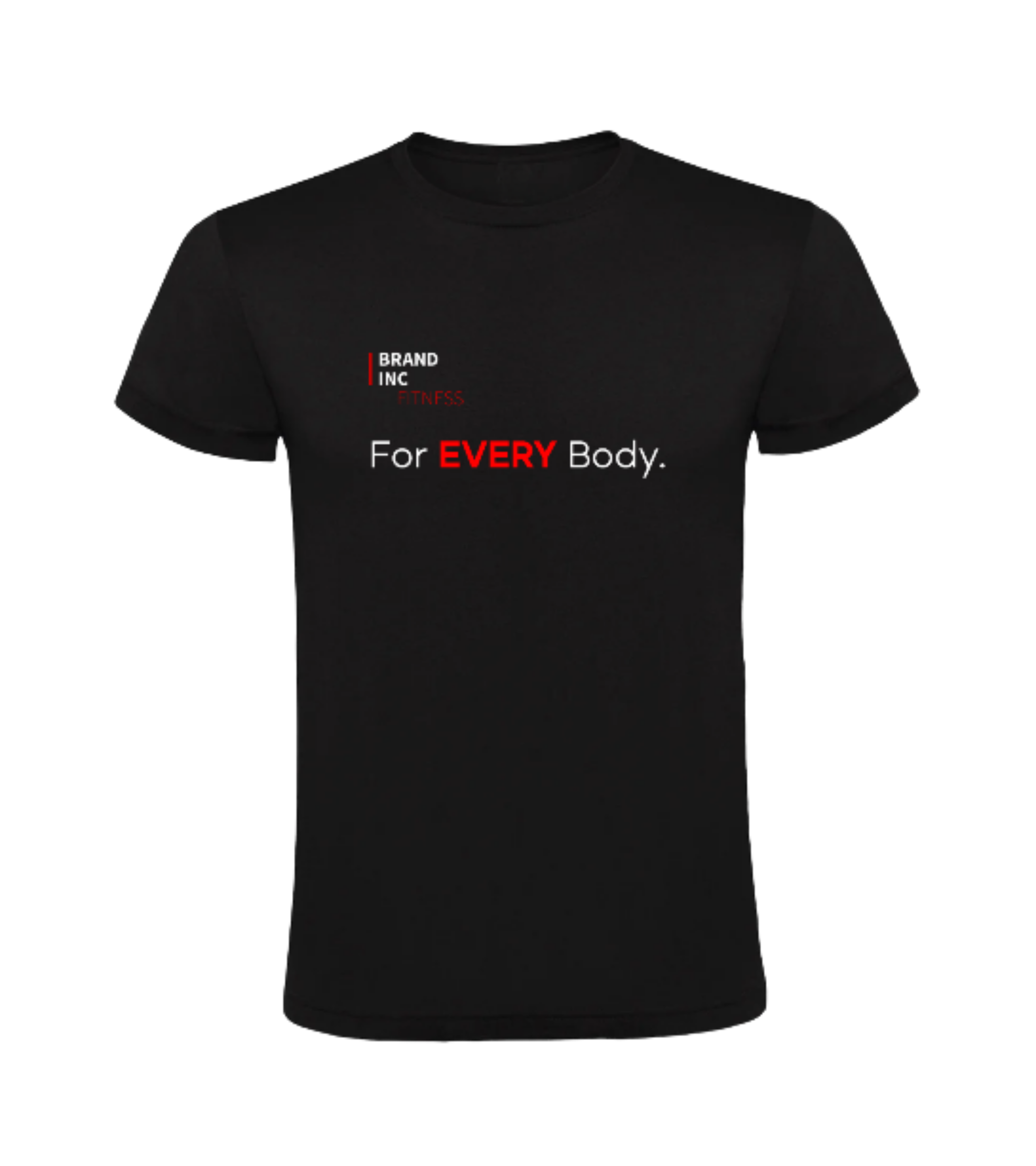 For EVERY Body. T-Shirt