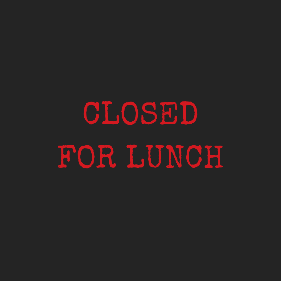 Closed For Lunch