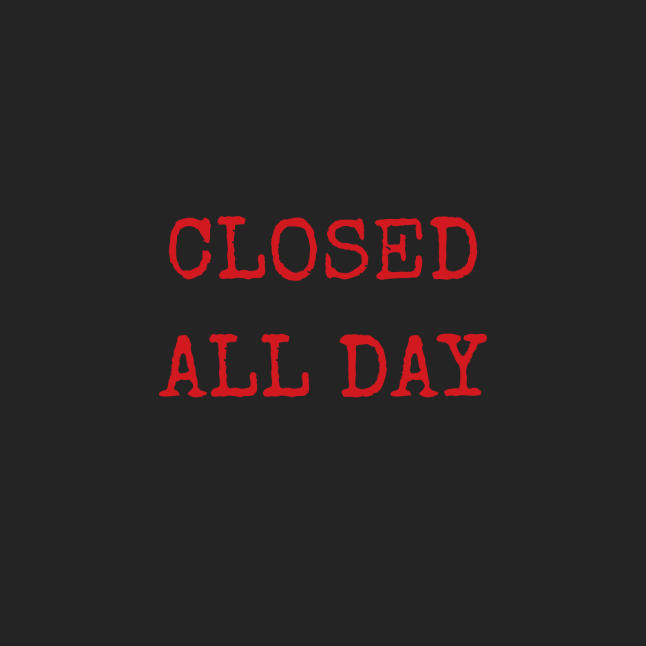 Closed All Day