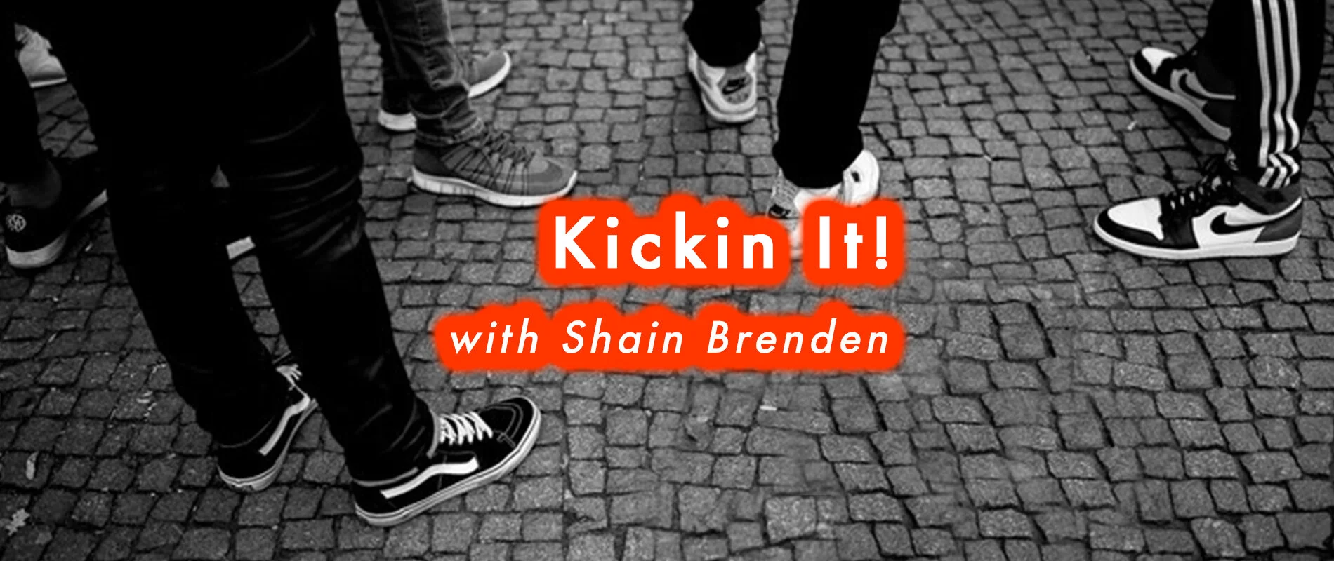 Kickin It with Shain Brenden