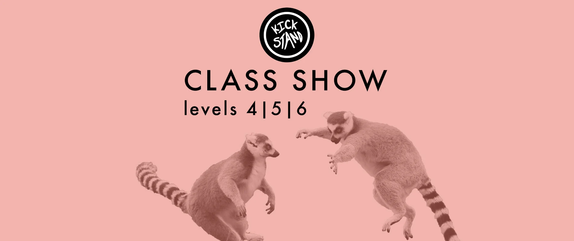Kickstand Class Show (levels 4, 5, 6)