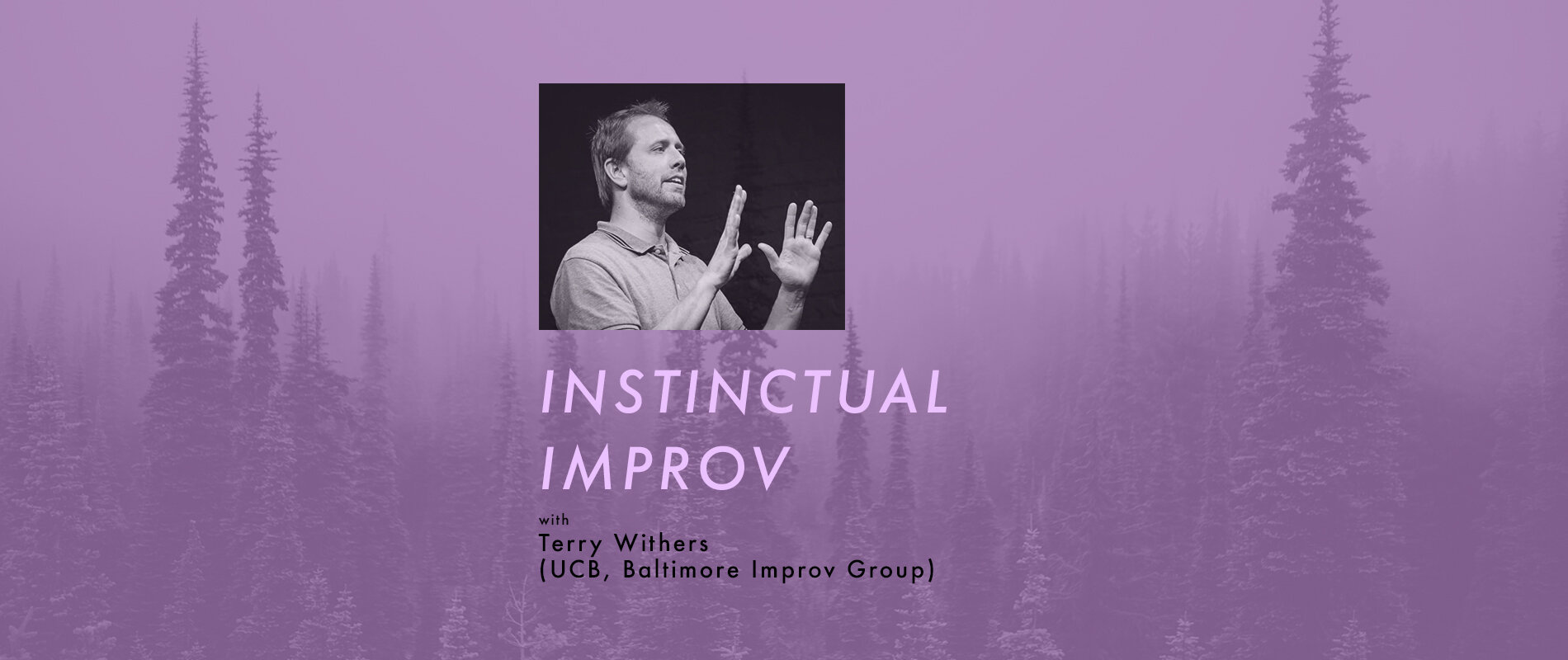 WORKSHOP: Instinctual Improv with Terry Withers