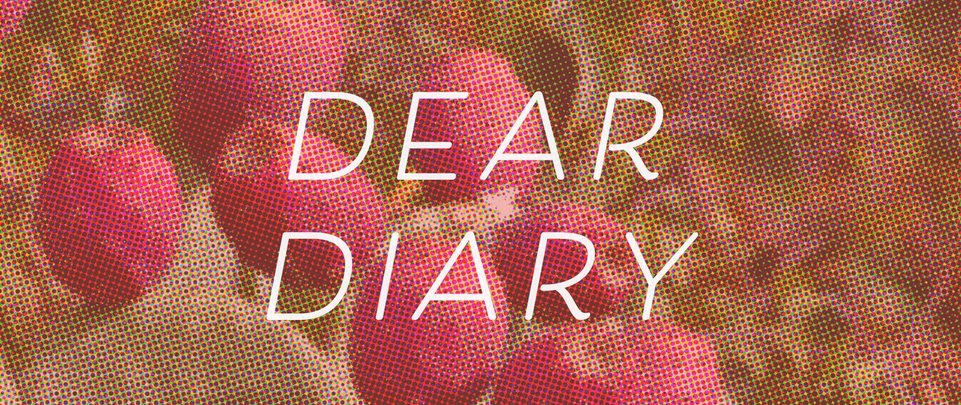 Dear Diary