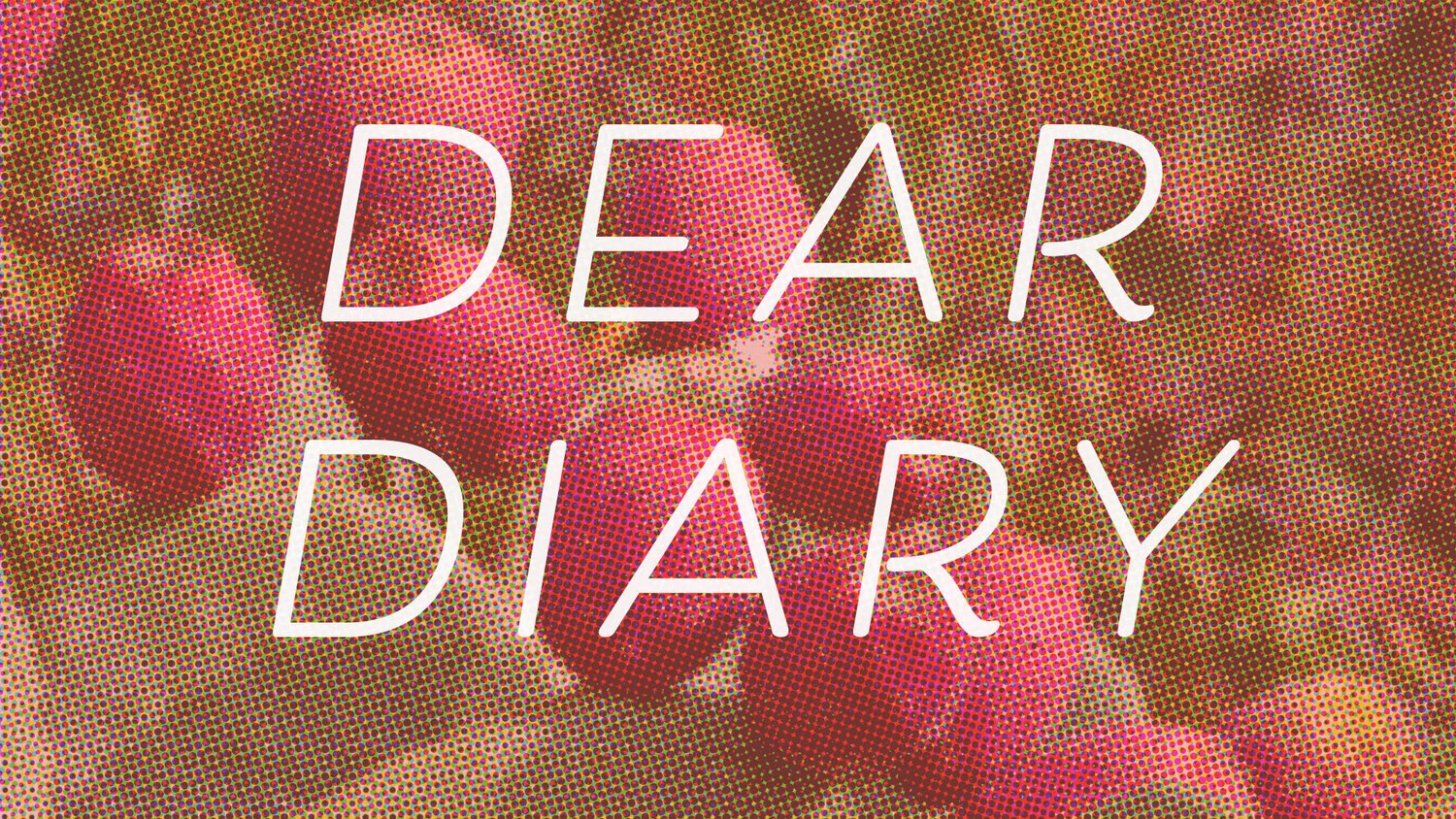 Dear Diary