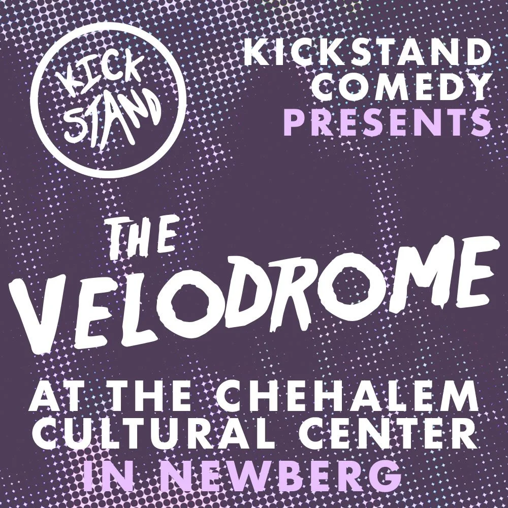 THE Velodrome improv THE CHEHALEM CULTURAL CENTER — Kickstand Comedy