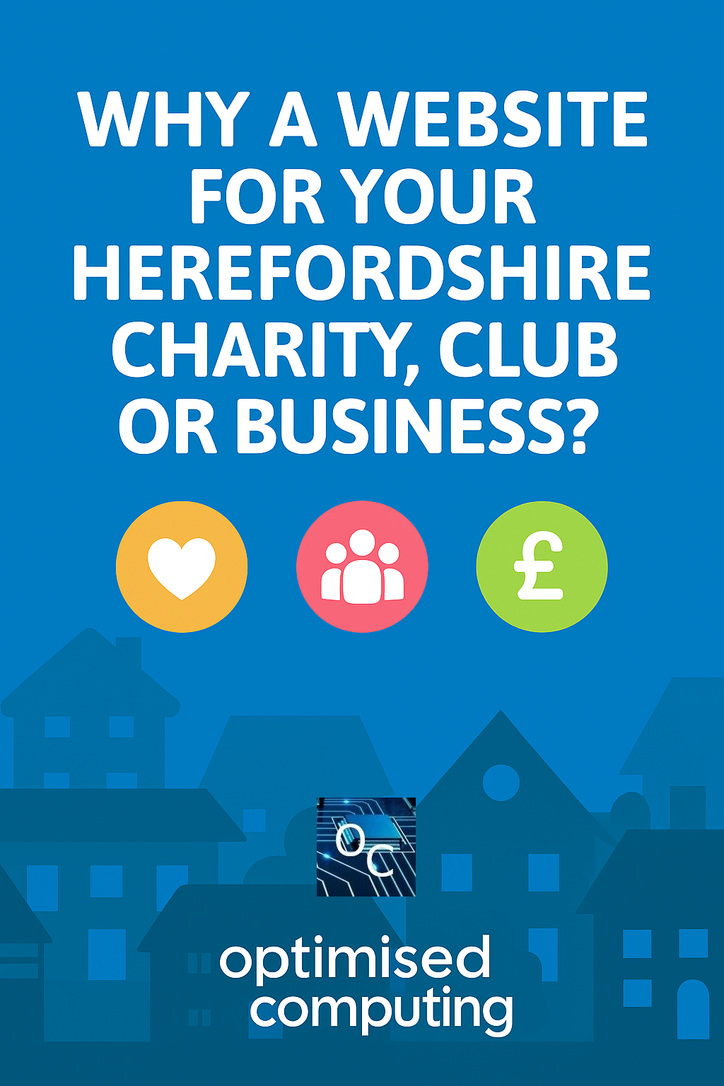 Optimised Computing: Stress-Free Website & SEO Support for Herefordshire Clubs, Charities, and Businesses
