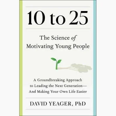 BOOK CLUB 10 to 25: The Science of Motivating Young People by Dr. David Yeager with Libby Bonesteel, Ed.D