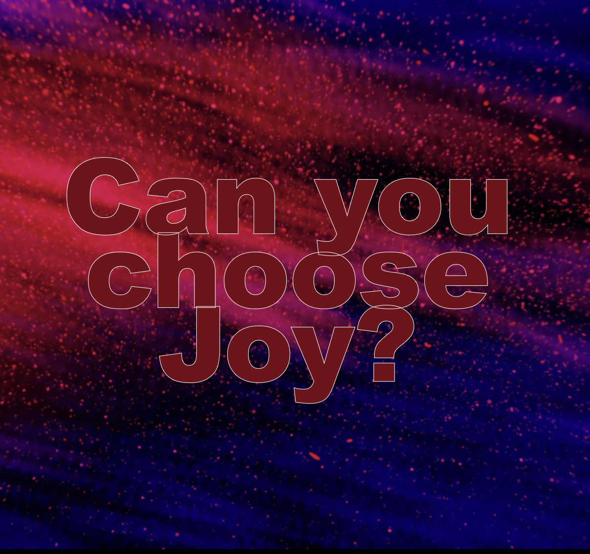 Is JOY a choice?