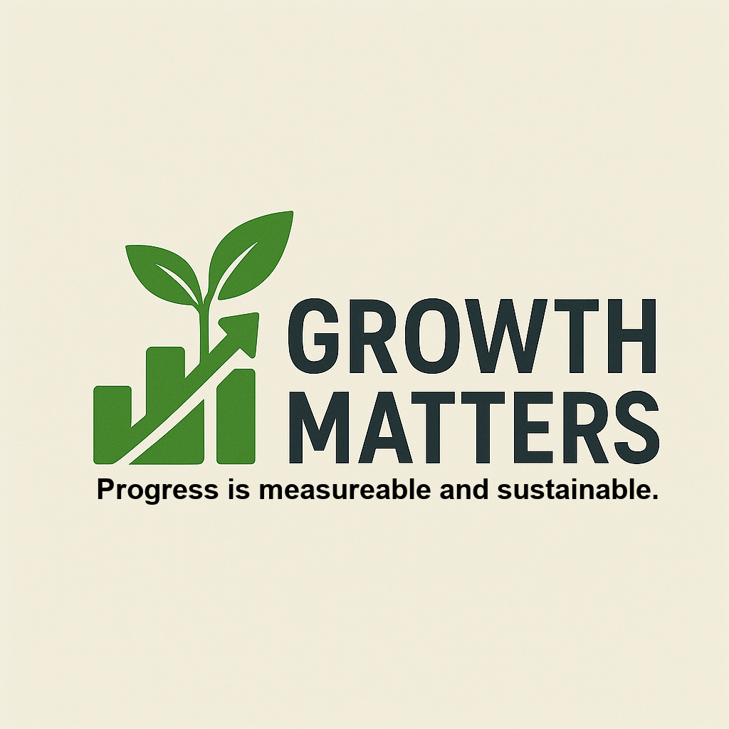 Growth Matters. Progress is measurable and sustainable.