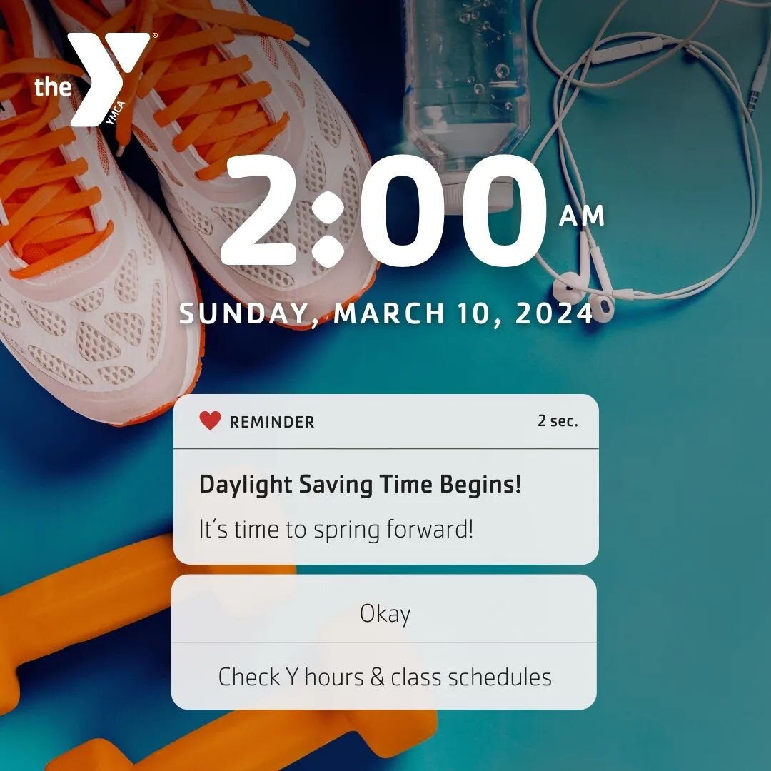 Just a friendly reminder...Daylight Saving Time begins on Sunday, March 10. Be sure to set your clocks ahead 1 hour (mainly so you do not miss any of your favorite classes at the Y!) While you&rsquo;re at it, why not &ldquo;spring&rdquo; into a new c