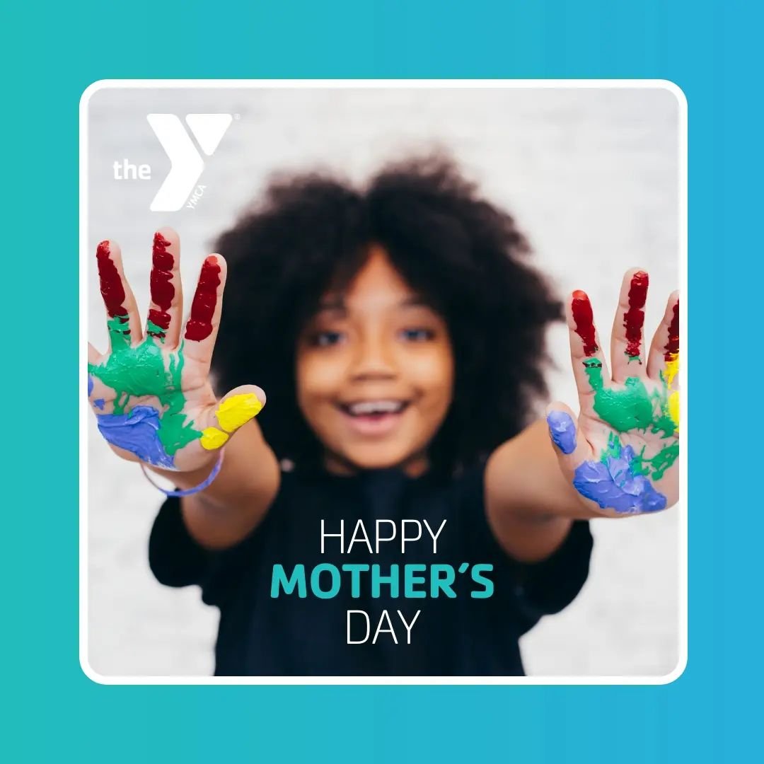 May 12 is Mother&rsquo;s Day. We wish Happy Mother&rsquo;s Day to all the moms and mom figures in our Y family! Thank you for all you do to keep our families and our community healthy and strong! #HappyMothersDay