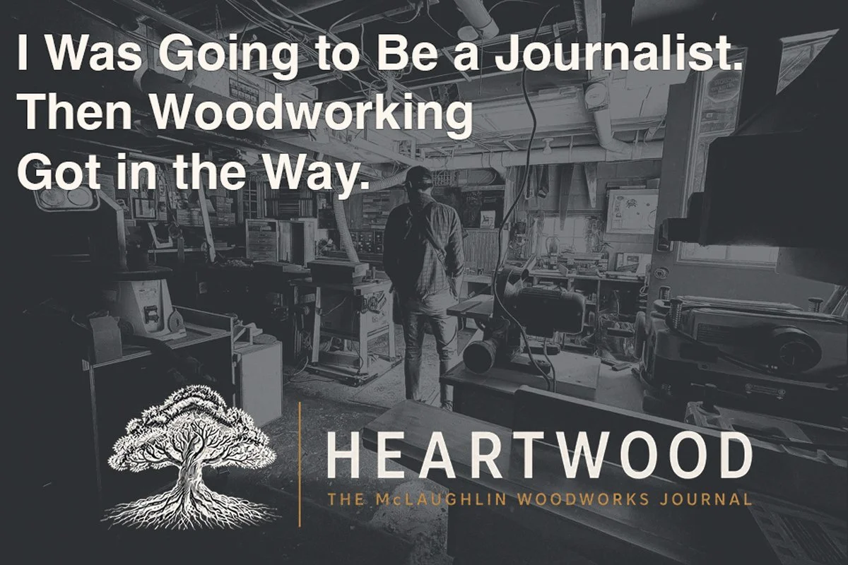I Was Going to Be a Journalist. Then Woodworking Got in the Way.