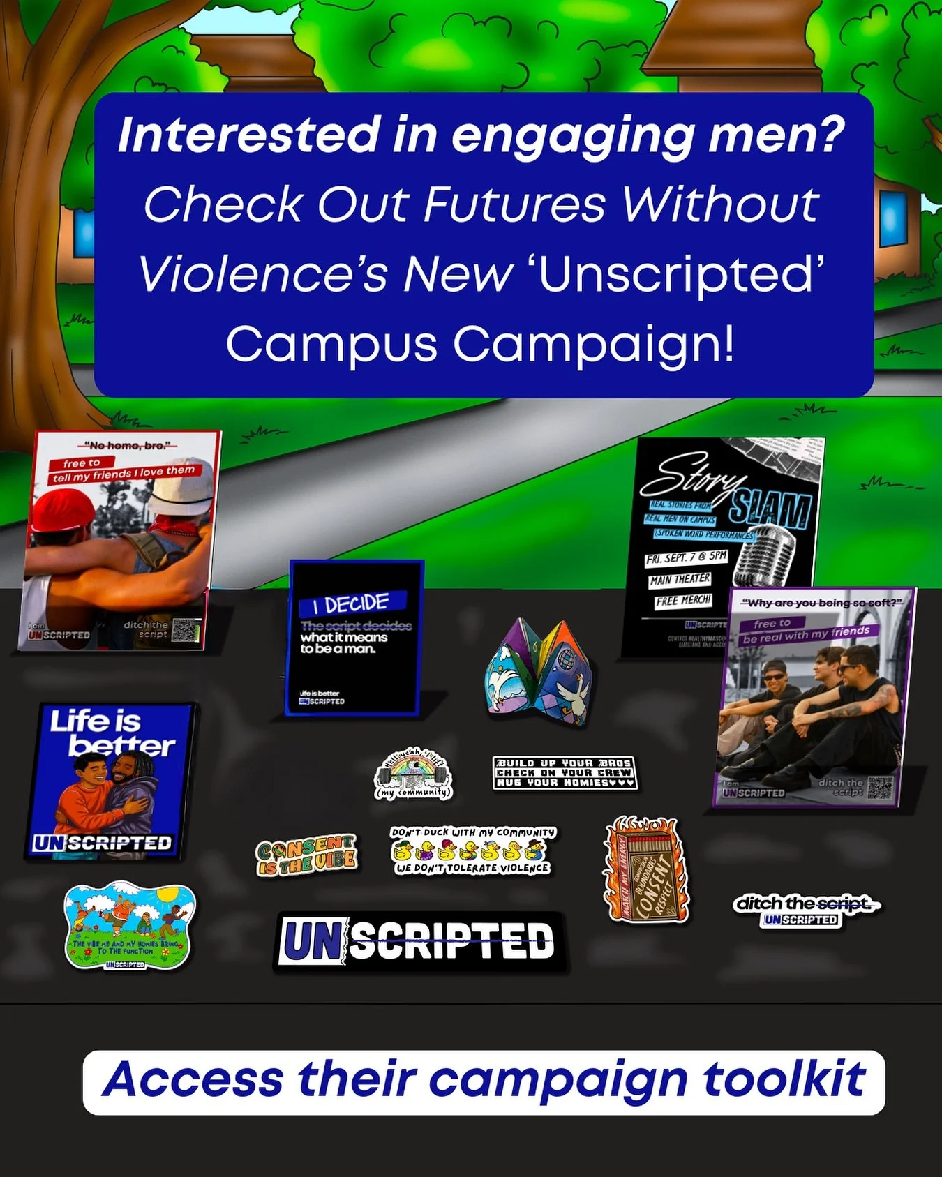 This summer, we had an incredible time collaborating with our friends at @futureswithoutviolence to bring their &lsquo;Unscripted&rsquo; Campus Campaign to life. If you&rsquo;re looking for a creative way to engage college men, this campaign is a gre