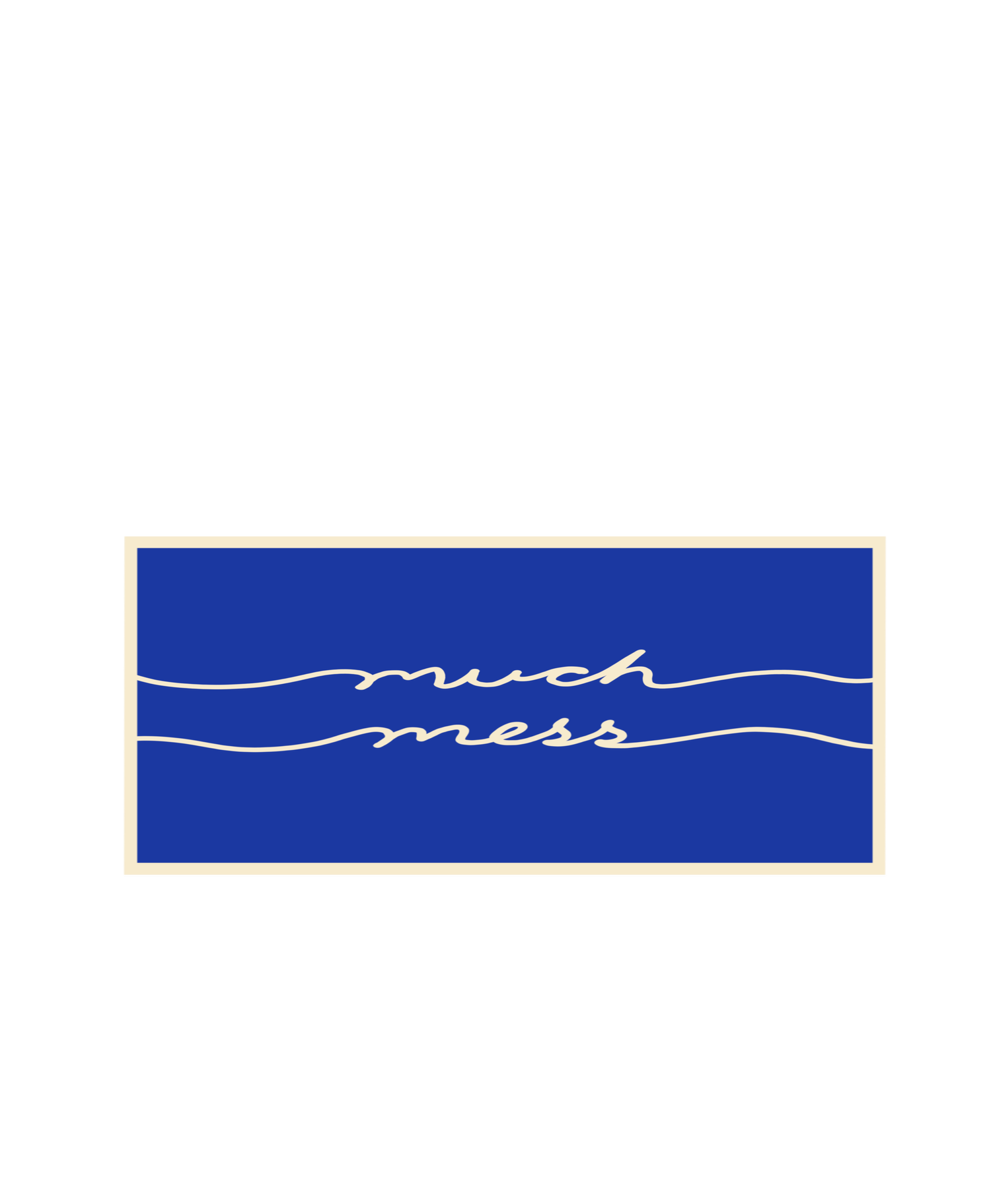 muchmess
