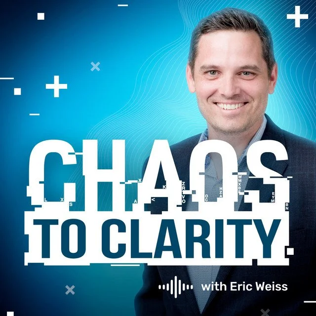 Podcast cover image featuring a smiling man in a suit, with the title "CHAOS TO CLARITY" and host name "with Eric Weiss" on a blue background with abstract lines and white plus symbols.