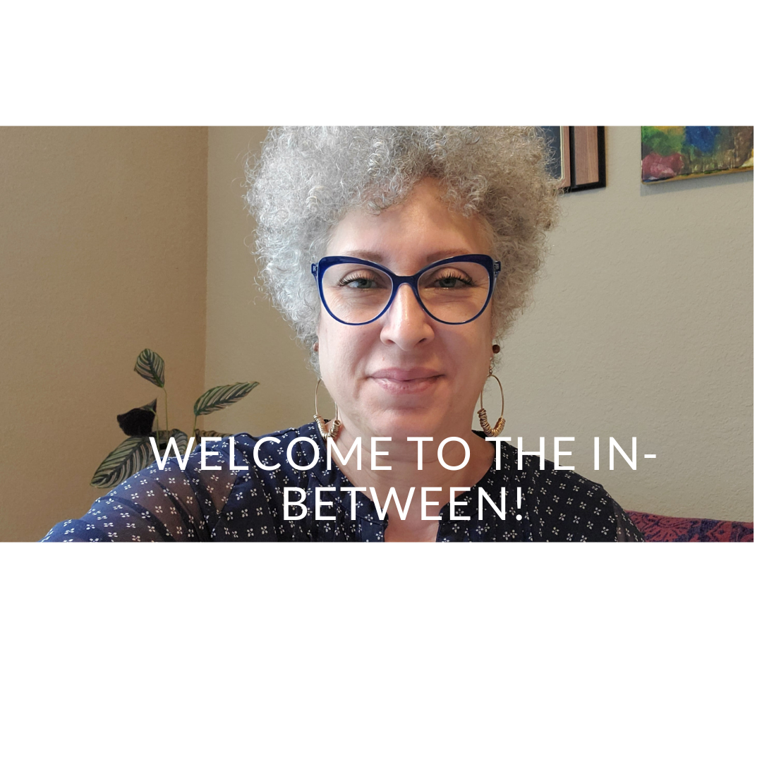 Welcome to the In-Between