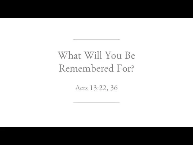 What Will You Be Remembered For? – Pr Wendy Chiang
