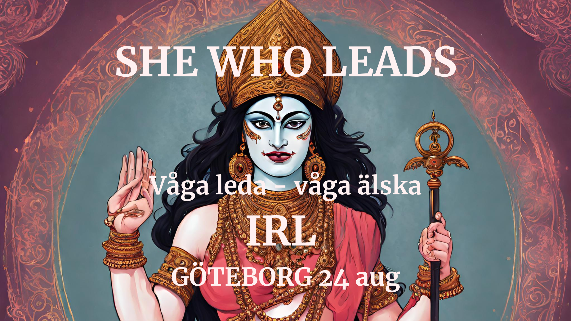 SHE WHO LEADS - Dare to lead IRL Göteborg