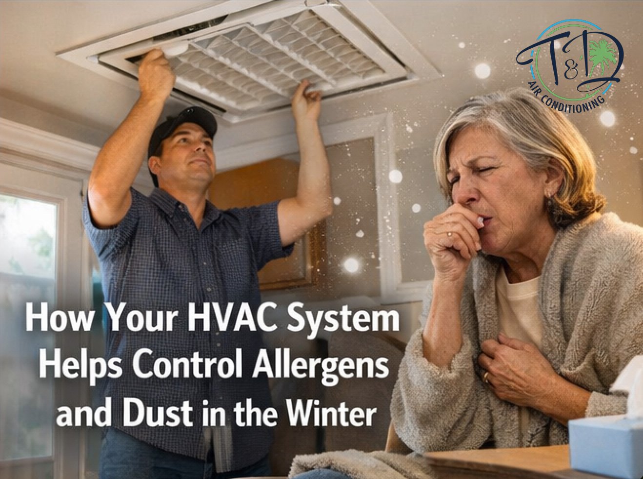 How Your HVAC System Helps Control Allergens and Dust in the Winter