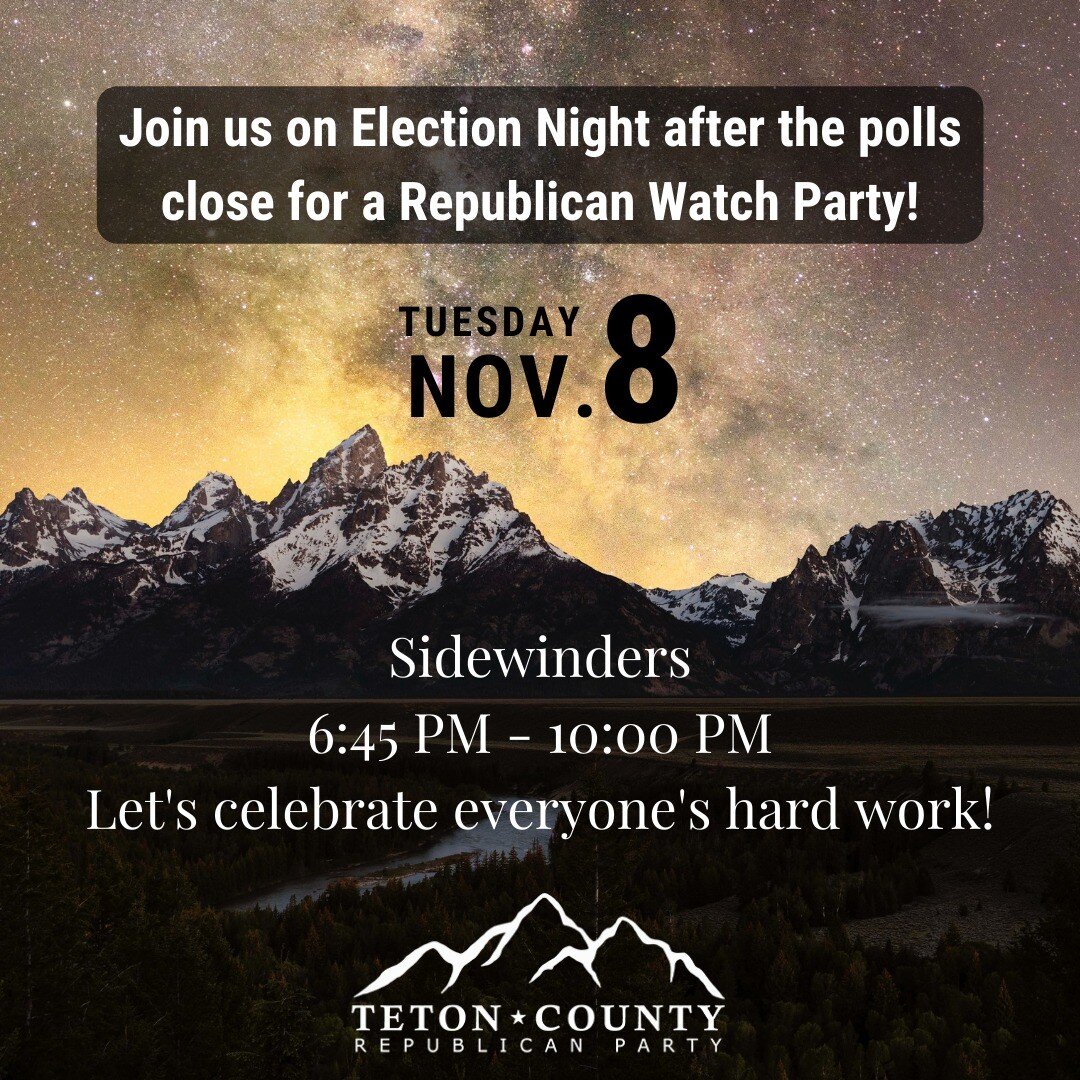 You are invited to an Election Night Watch Party with your fellow Teton County Republicans. Join us, and your candidates, at Sidewinders at 6:45 PM. 🥳

Together, let's watch the election results come in and celebrate all the hard work our Party, vol