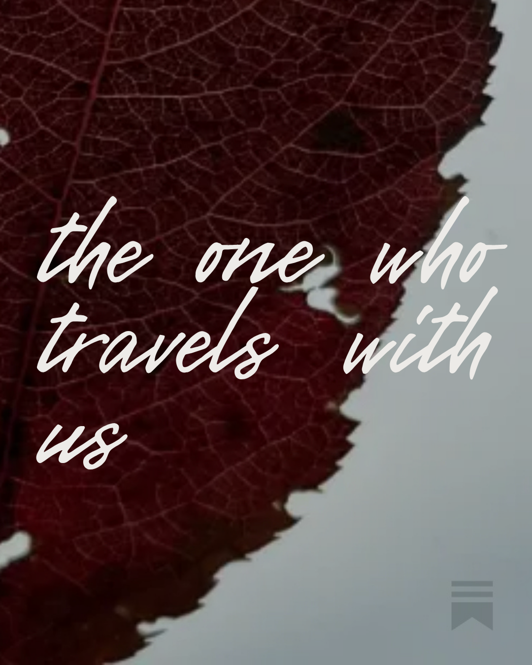 The Ones Who Travel With Us