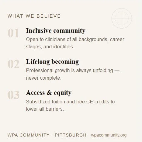 At WPA Community (WPCPT), our values guide everything we do:

🌿We believe psychoanalytic education should be truly accessible &mdash; removing financial and systemic barriers wherever possible.
🌿 We see clinical development as an ongoing, lifelong 
