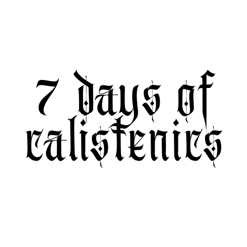 7 Days Of Calisthenics