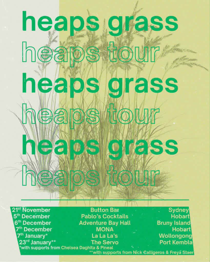 HEAPS GRASS > Heaps Tour