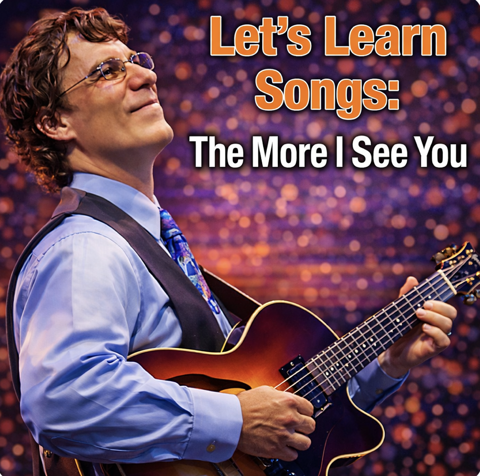 Let’s Learn Songs – “The More I See You” with Frank Vignola