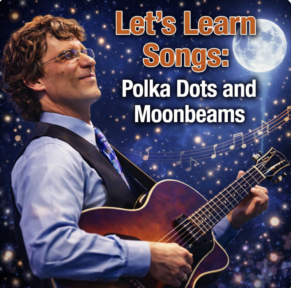Let’s Learn Songs – “Polka Dots And Moonbeams” with Frank Vignola
