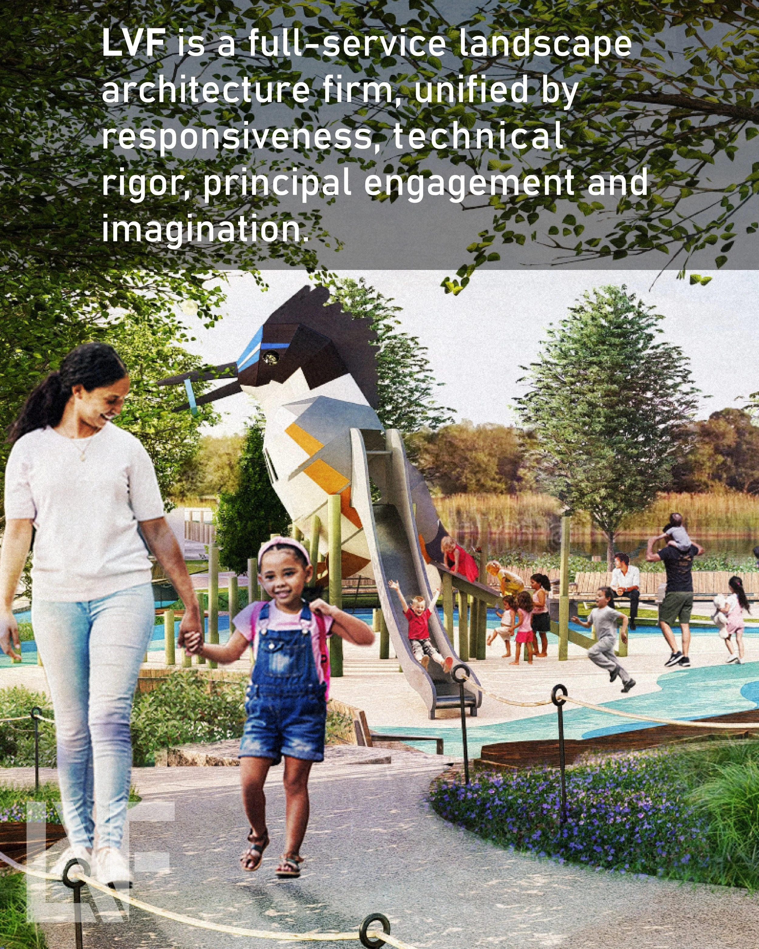 Big ideas. Real rigor. A partner by your side the whole way. Welcome to landscape architecture, the LVF way!

Whether it's a backyard or a public plaza, we show up the same way: hands-on, detail-oriented, and a little bit obsessed with making things 