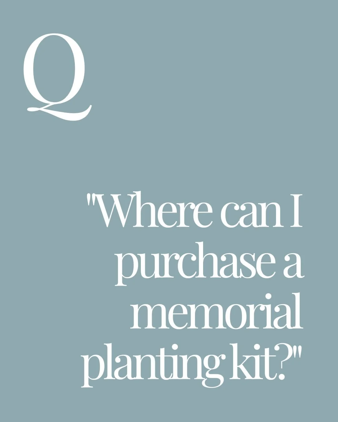 &ldquo;Where do we purchase a memorial planting kit?&rdquo;

We hear this question often, and the answer is: at your local funeral home.

Our memorial planting kits are available through funeral homes, who prepare them for planting and walk you throu