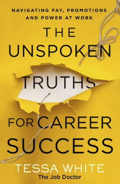 Book cover titled 'The Unspoken Truths for Career Success' by Tessa White with a yellow background and ripped paper design.