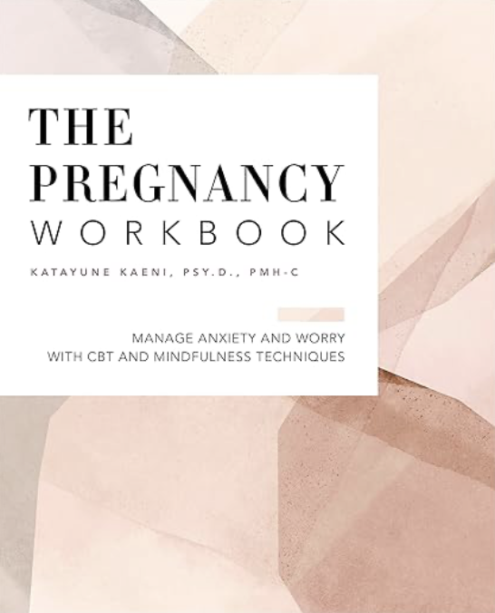 Cover page of 'The Pregnancy Workbook' by Katayune Kaeni, focusing on managing anxiety and worry through CBT and mindfulness techniques