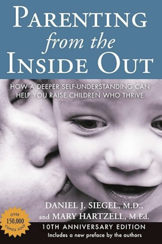 Book cover titled 'Parenting from the Inside Out' with a close-up black-and-white photograph of a child's face and an adult's face touching the child's cheek, and text indicating it's about understanding self for raising children, authored by Daniel J. Siegel, M.D., and Mary Hartzell, M.Ed., celebrating its 10th anniversary.