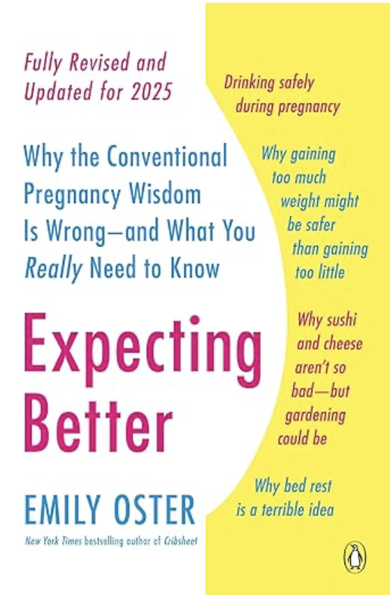 Book cover titled "Expecting Better" by Emily Oster, with subtitle about pregnancy wisdom, and bullet points about pregnancy safety, weight gain, sushi and cheese, and bed rest.