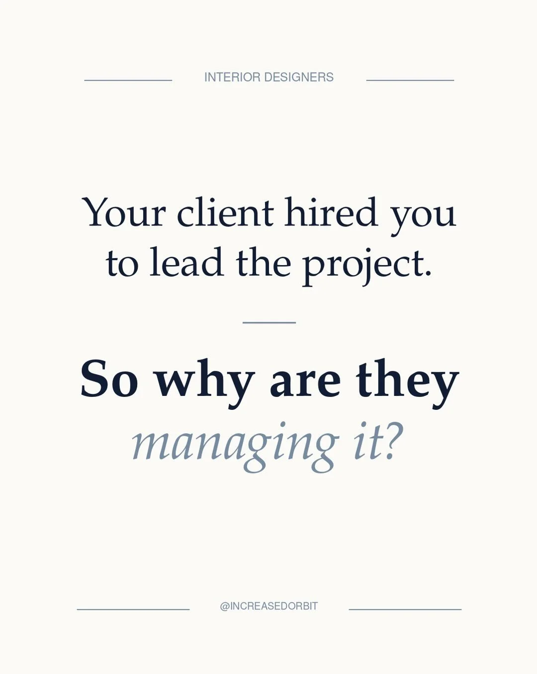 #Interior designers, this happens more often than you think.

You start out trying to be responsive, accommodating and reassuring. You answer every text, jump on every call, add another meeting, make another revision and keep saying yes because you w